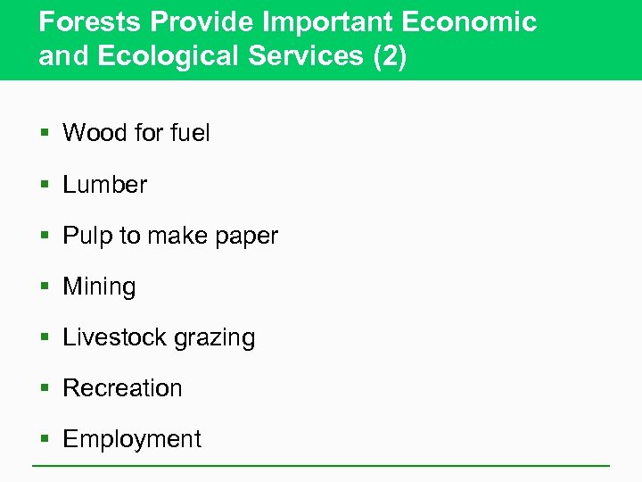 Forests Provide Important Economic and Ecological Services (2) § Wood for fuel § Lumber
