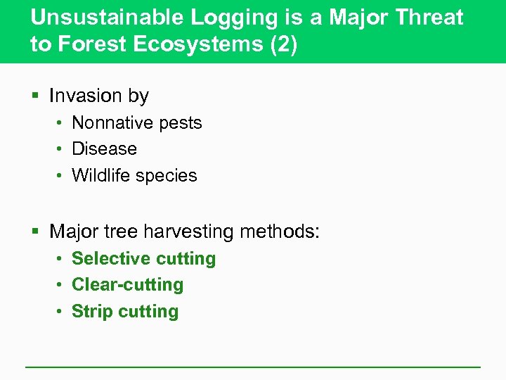 Unsustainable Logging is a Major Threat to Forest Ecosystems (2) § Invasion by •