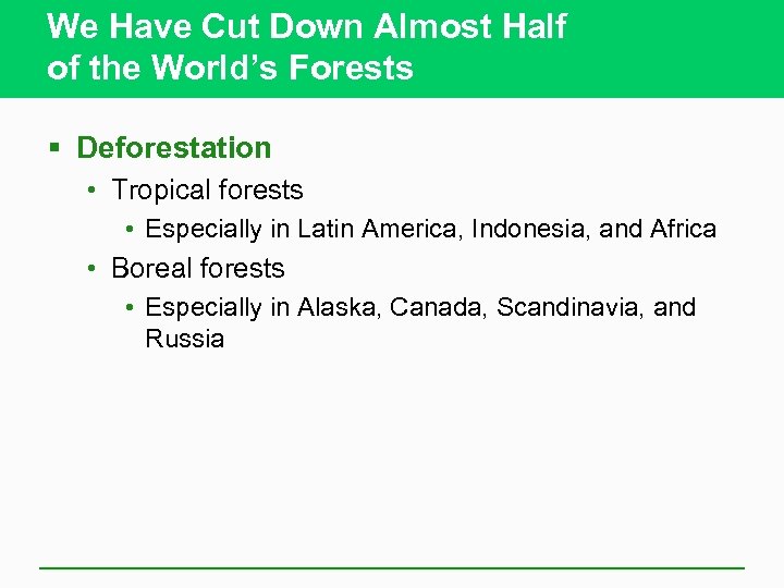 We Have Cut Down Almost Half of the World’s Forests § Deforestation • Tropical