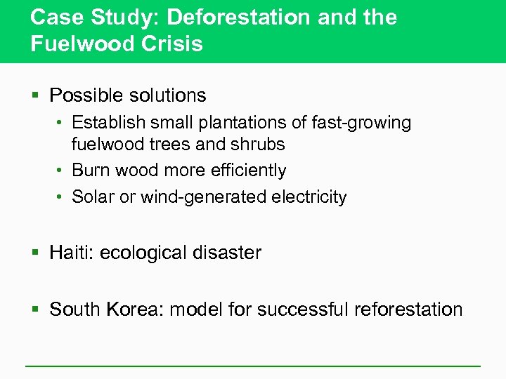 Case Study: Deforestation and the Fuelwood Crisis § Possible solutions • Establish small plantations