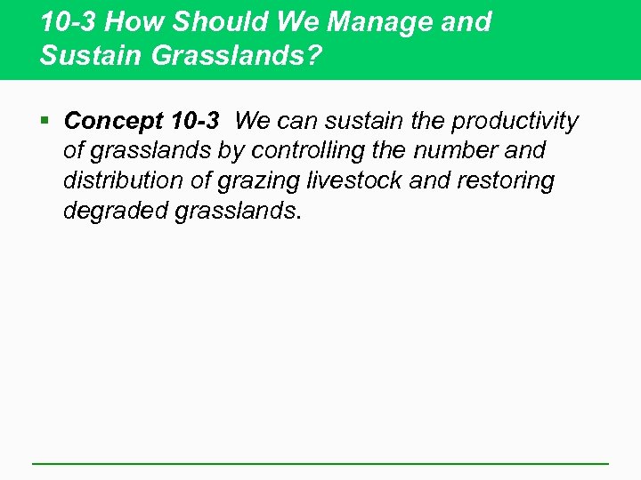 10 -3 How Should We Manage and Sustain Grasslands? § Concept 10 -3 We