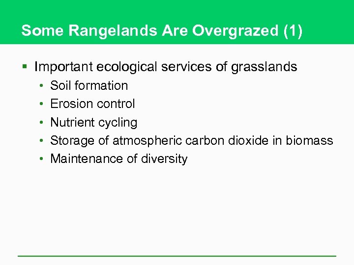 Some Rangelands Are Overgrazed (1) § Important ecological services of grasslands • • •