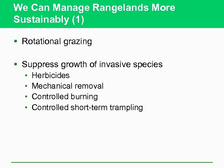 We Can Manage Rangelands More Sustainably (1) § Rotational grazing § Suppress growth of