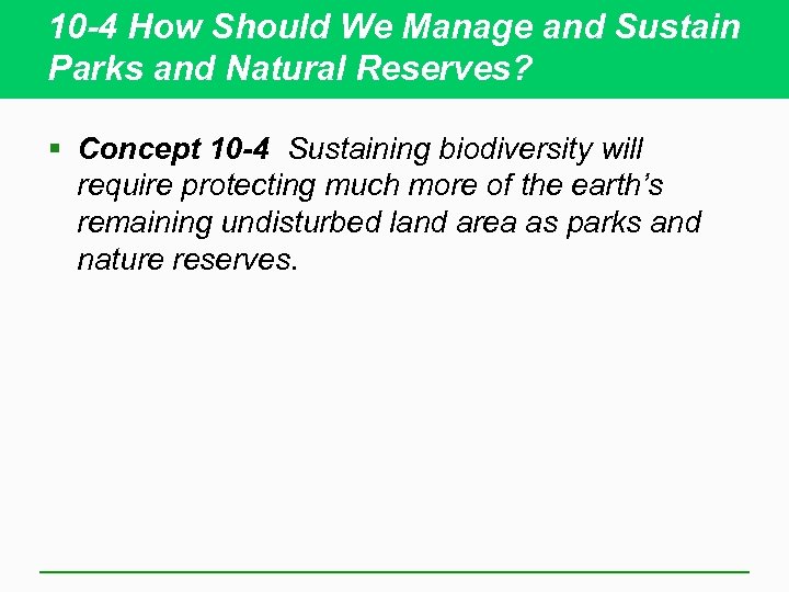 10 -4 How Should We Manage and Sustain Parks and Natural Reserves? § Concept