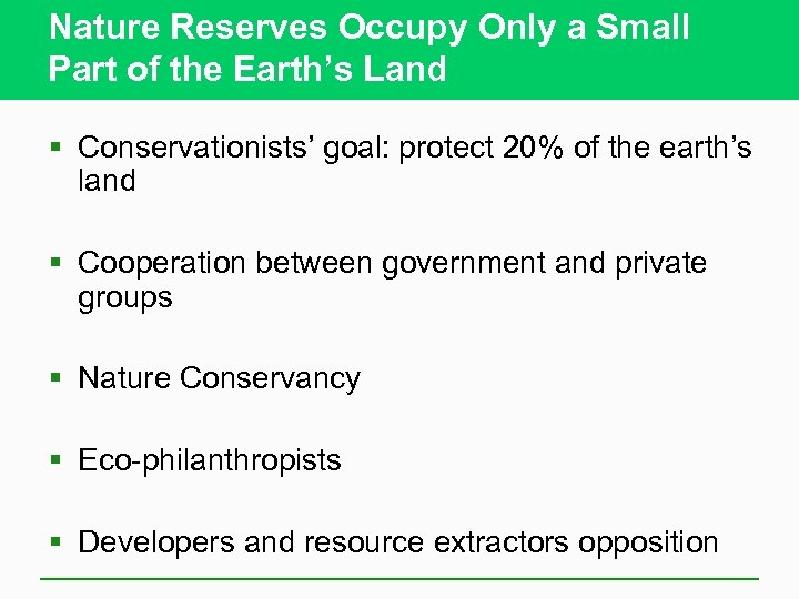 Nature Reserves Occupy Only a Small Part of the Earth’s Land § Conservationists’ goal:
