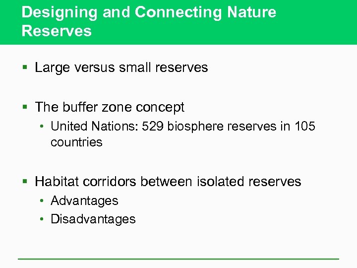 Designing and Connecting Nature Reserves § Large versus small reserves § The buffer zone