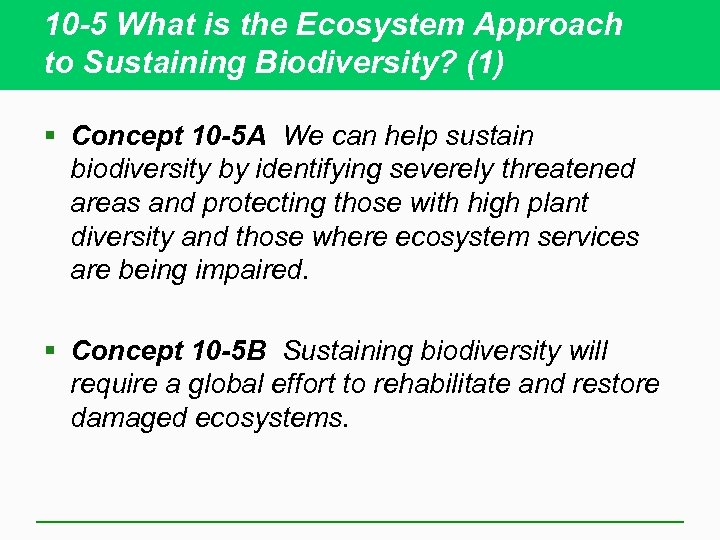 10 -5 What is the Ecosystem Approach to Sustaining Biodiversity? (1) § Concept 10