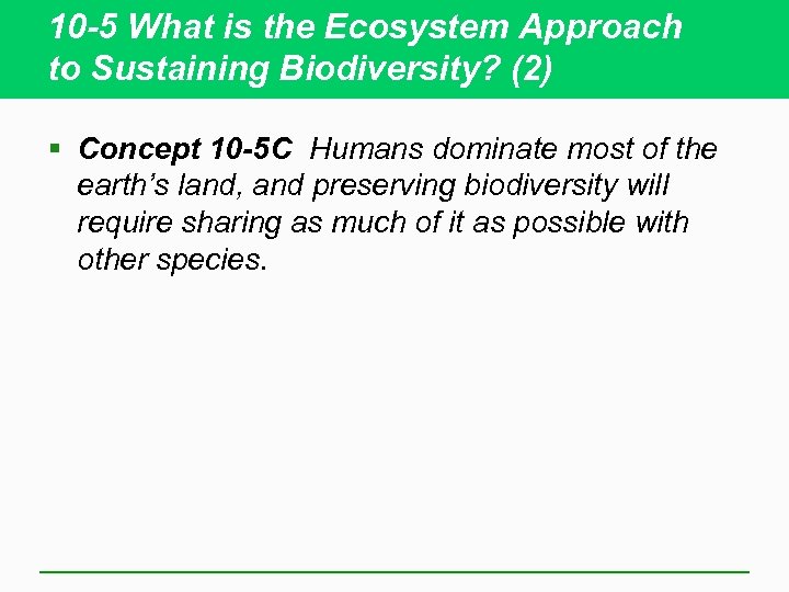 10 -5 What is the Ecosystem Approach to Sustaining Biodiversity? (2) § Concept 10