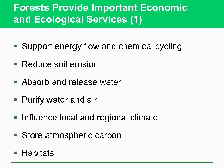 Forests Provide Important Economic and Ecological Services (1) § Support energy flow and chemical