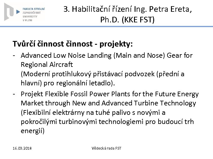 3. Habilitační řízení Ing. Petra Ereta, Ph. D. (KKE FST) Tvůrčí činnost - projekty: