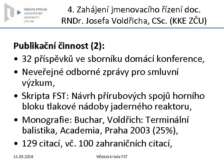 4. Zahájení jmenovacího řízení doc. RNDr. Josefa Voldřicha, CSc. (KKE ZČU) Publikační činnost (2):