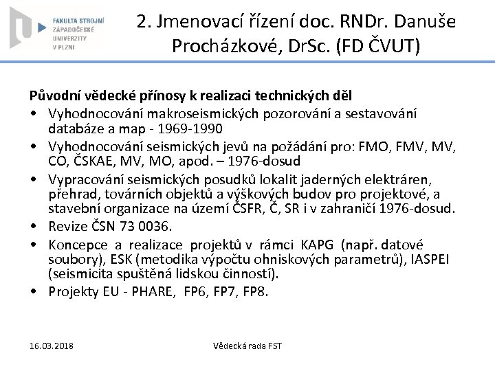 2. Jmenovací řízení doc. RNDr. Danuše Procházkové, Dr. Sc. (FD ČVUT) Původní vědecké přínosy