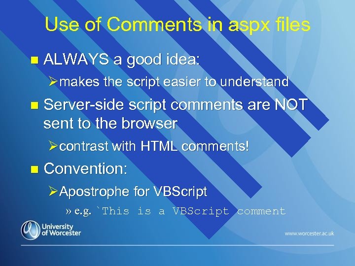 Use of Comments in aspx files n ALWAYS a good idea: Ømakes the script