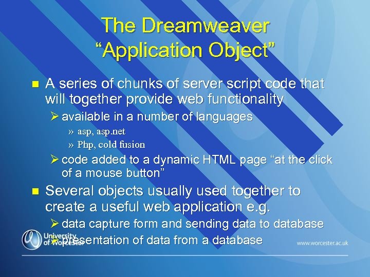 The Dreamweaver “Application Object” n A series of chunks of server script code that