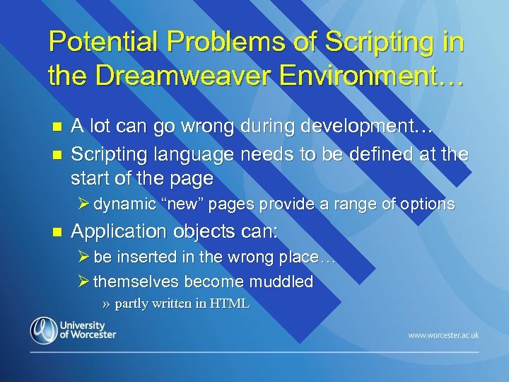 Potential Problems of Scripting in the Dreamweaver Environment… n n A lot can go