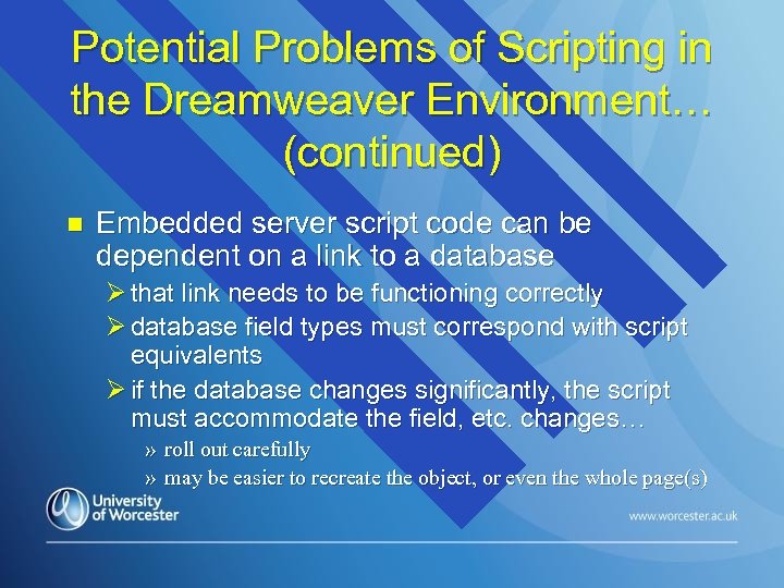 Potential Problems of Scripting in the Dreamweaver Environment… (continued) n Embedded server script code