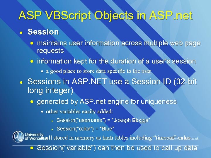 ASP VBScript Objects in ASP. net · Session · maintains user information across multiple