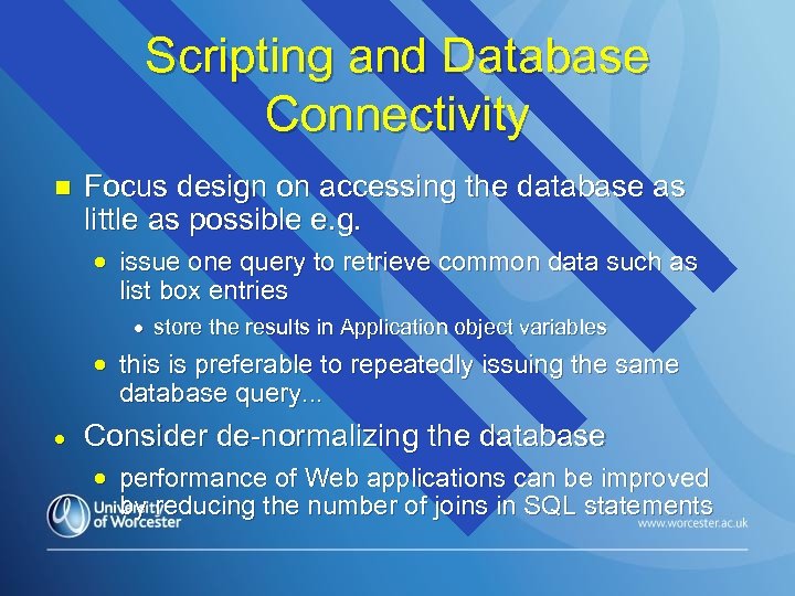 Scripting and Database Connectivity n Focus design on accessing the database as little as