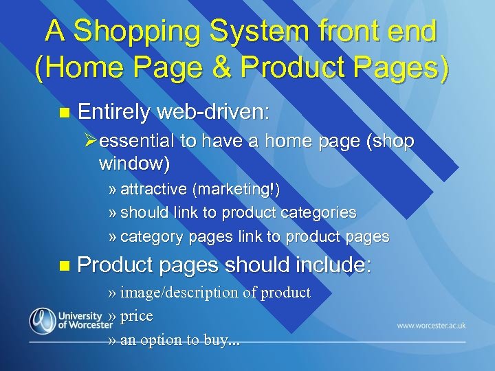 A Shopping System front end (Home Page & Product Pages) n Entirely web-driven: Øessential