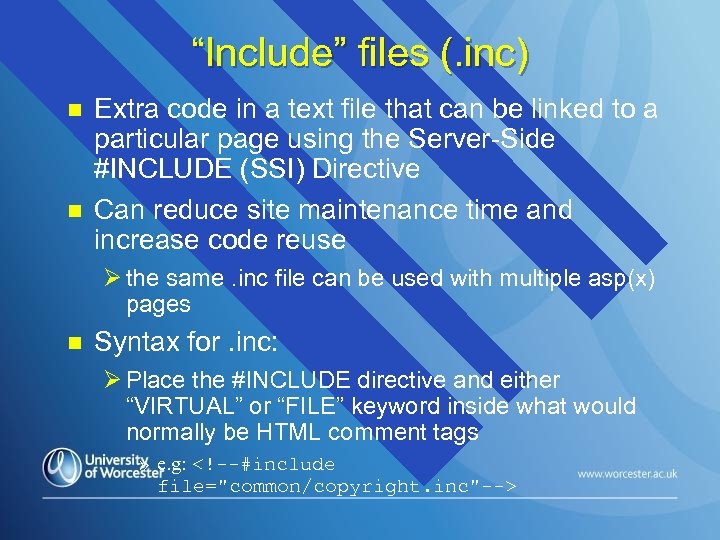 “Include” files (. inc) n n Extra code in a text file that can