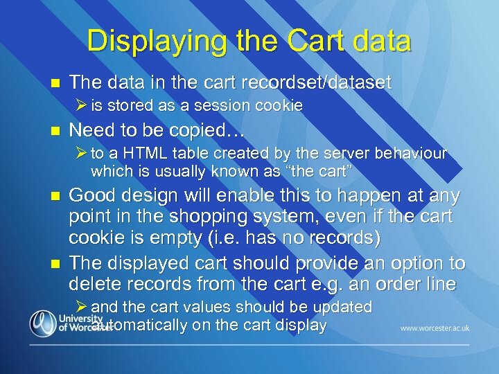 Displaying the Cart data n The data in the cart recordset/dataset Ø is stored