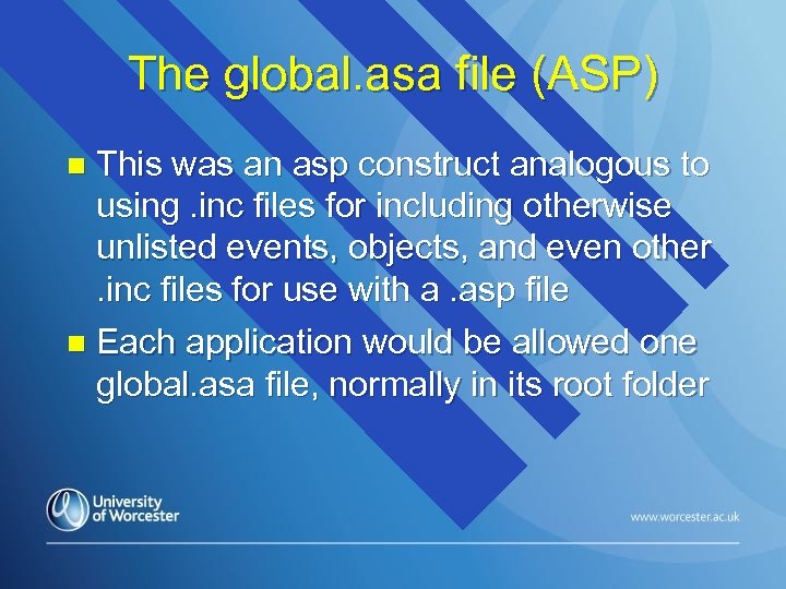 The global. asa file (ASP) This was an asp construct analogous to using. inc