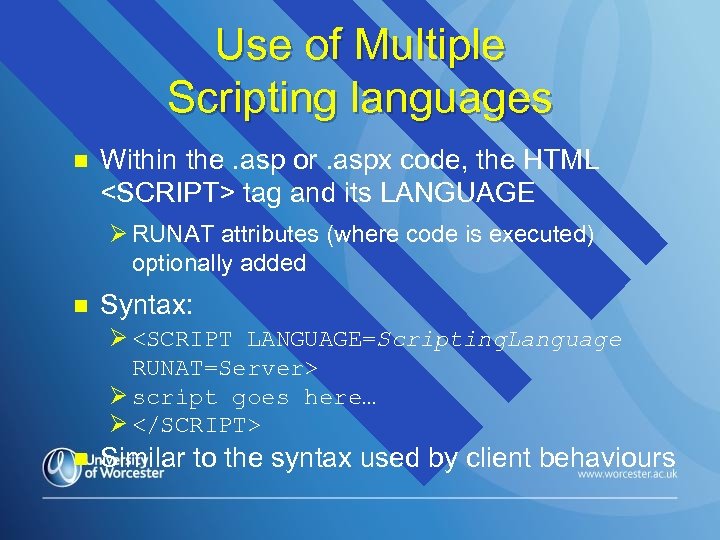 Use of Multiple Scripting languages n Within the. asp or. aspx code, the HTML