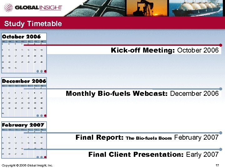 Study Timetable Kick-off Meeting: October 2006 Monthly Bio-fuels Webcast: December 2006 Final Report: The