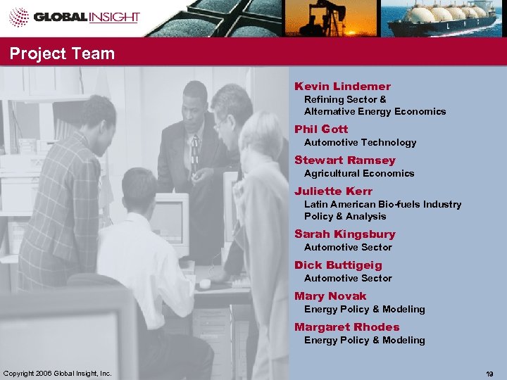 Project Team Kevin Lindemer Refining Sector & Alternative Energy Economics Phil Gott Automotive Technology