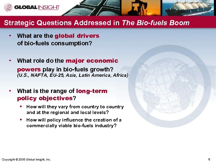 Strategic Questions Addressed in The Bio-fuels Boom • What are the global drivers of