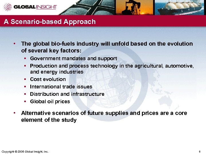 A Scenario-based Approach • The global bio-fuels industry will unfold based on the evolution