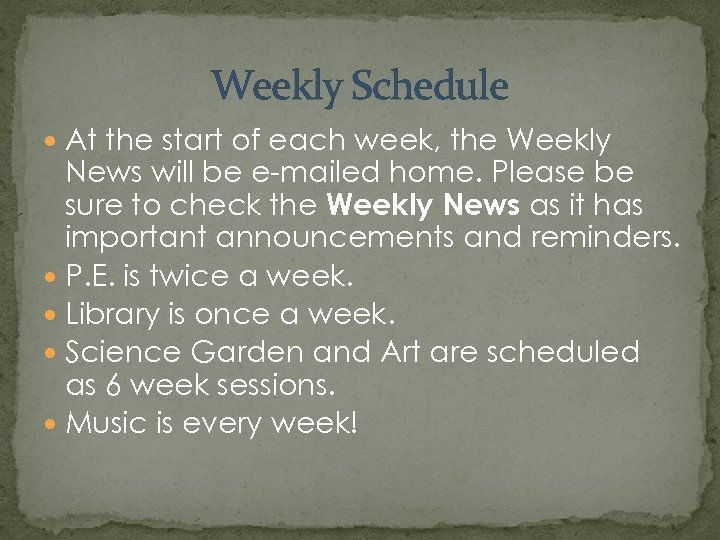 Weekly Schedule At the start of each week, the Weekly News will be e-mailed