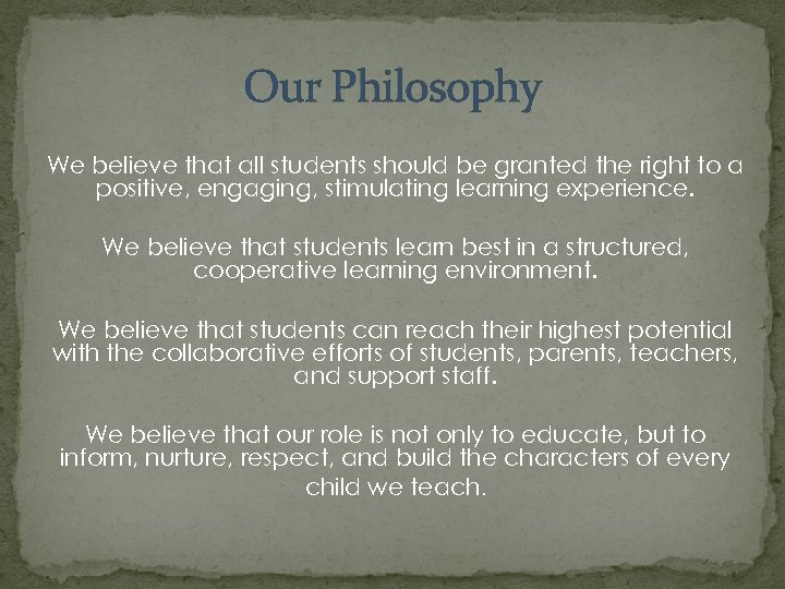 Our Philosophy We believe that all students should be granted the right to a