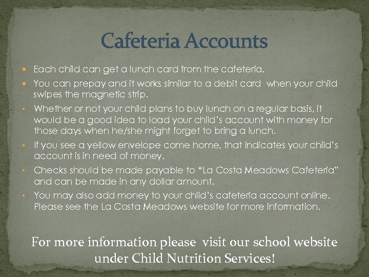 Cafeteria Accounts Each child can get a lunch card from the cafeteria. You can
