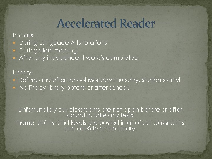 Accelerated Reader In class: During Language Arts rotations During silent reading After any independent