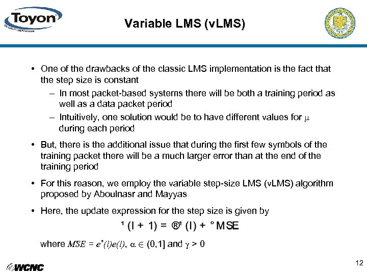 Variable LMS (v. LMS) • One of the drawbacks of the classic LMS implementation