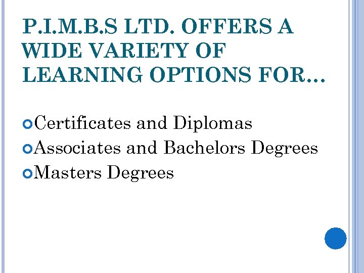P. I. M. B. S LTD. OFFERS A WIDE VARIETY OF LEARNING OPTIONS FOR…