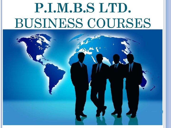 P. I. M. B. S LTD. BUSINESS COURSES 