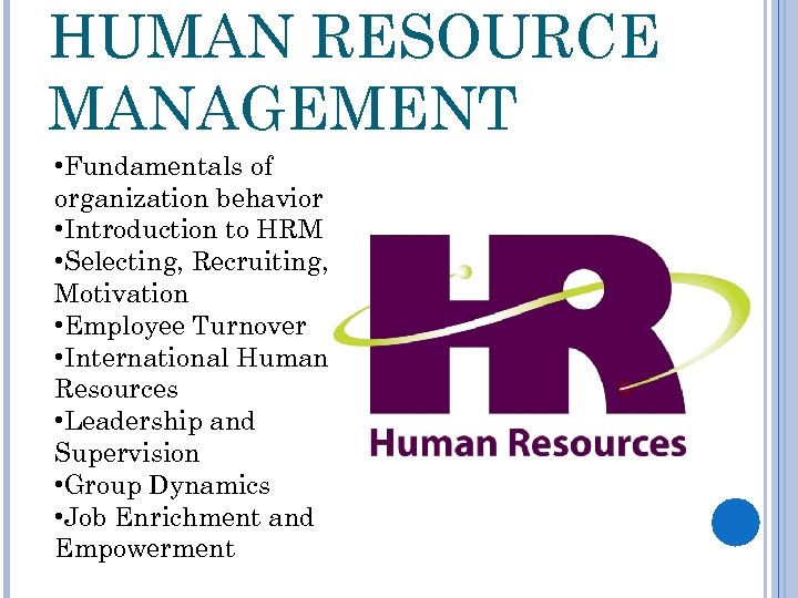 HUMAN RESOURCE MANAGEMENT • Fundamentals of organization behavior • Introduction to HRM • Selecting,