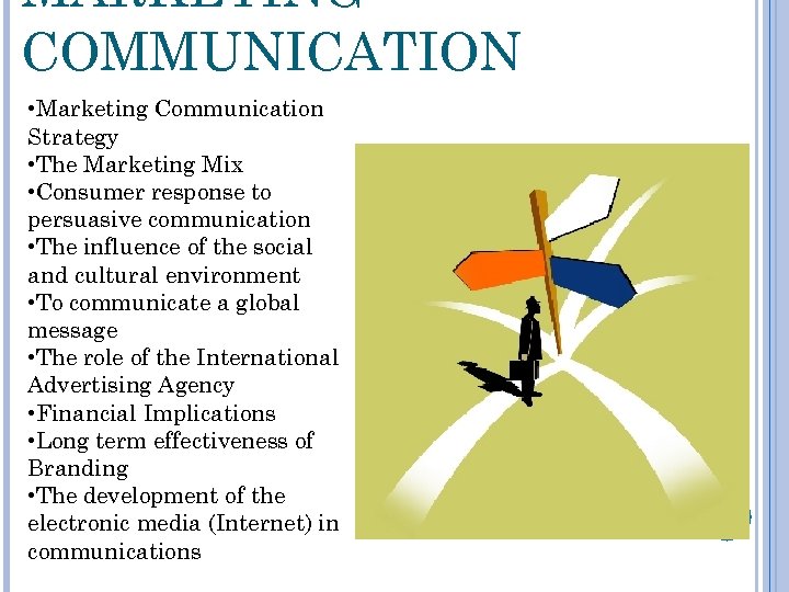 MARKETING COMMUNICATION • Marketing Communication Strategy • The Marketing Mix • Consumer response to