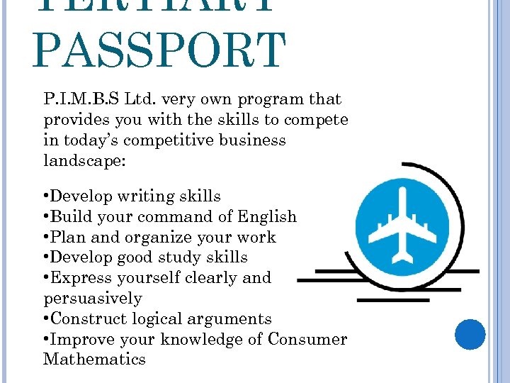 TERTIARY PASSPORT P. I. M. B. S Ltd. very own program that provides you