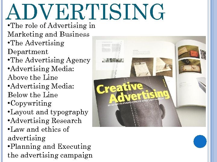 ADVERTISING • The role of Advertising in Marketing and Business • The Advertising Department