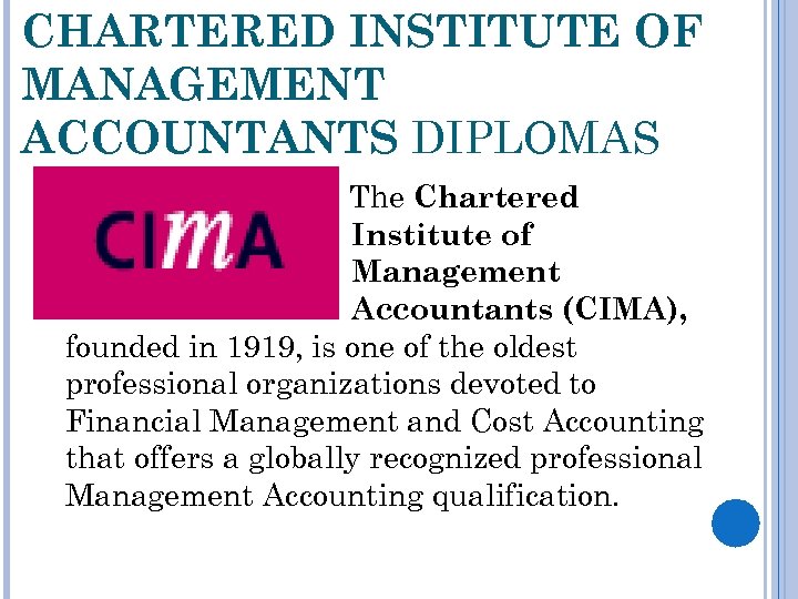 CHARTERED INSTITUTE OF MANAGEMENT ACCOUNTANTS DIPLOMAS The Chartered Institute of Management Accountants (CIMA), founded