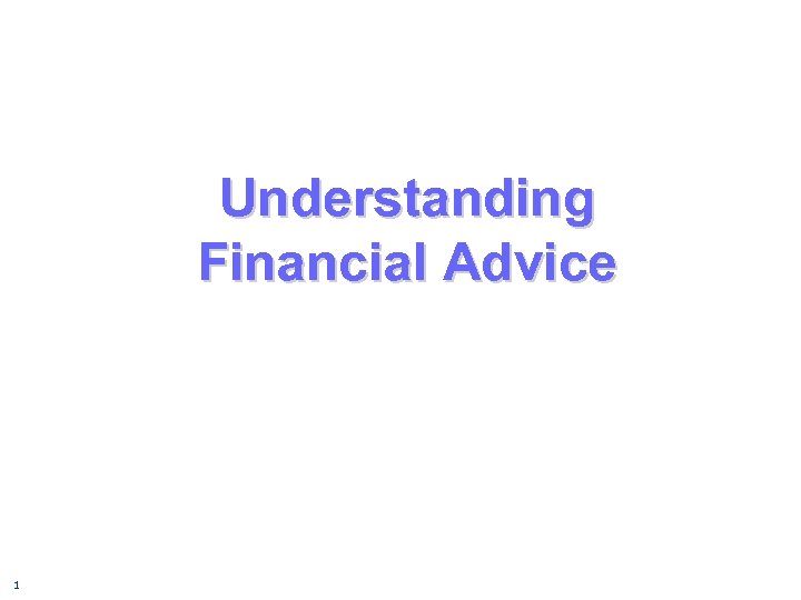 Understanding Financial Advice 1 