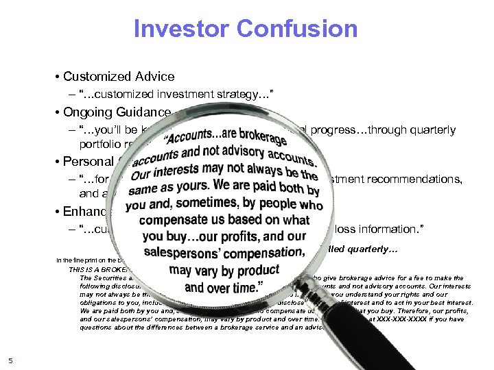 Investor Confusion • Customized Advice – “…customized investment strategy…” • Ongoing Guidance – “…you’ll