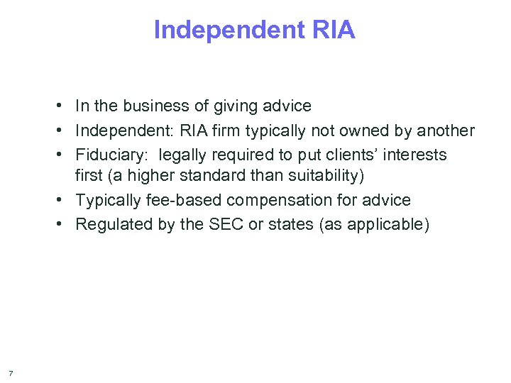 Independent RIA • In the business of giving advice • Independent: RIA firm typically