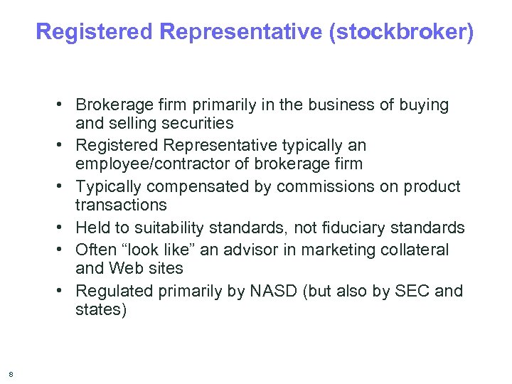 Registered Representative (stockbroker) • Brokerage firm primarily in the business of buying and selling