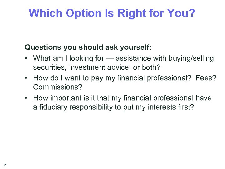 Which Option Is Right for You? Questions you should ask yourself: • What am