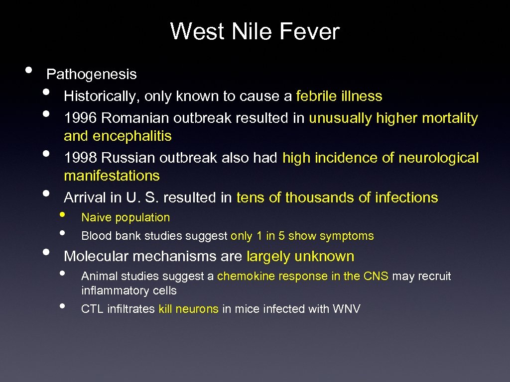 West Nile Fever • Pathogenesis Historically, only known to cause a febrile illness 1996