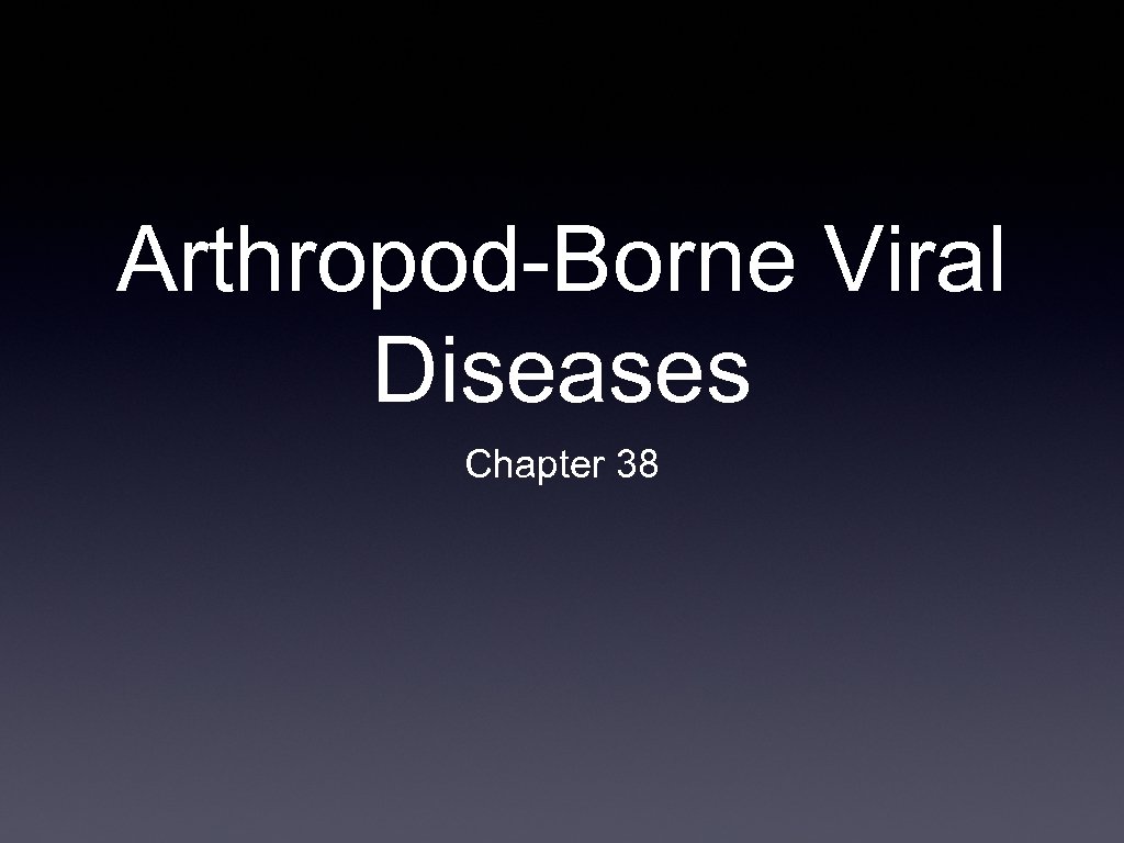 Arthropod-Borne Viral Diseases Chapter 38 